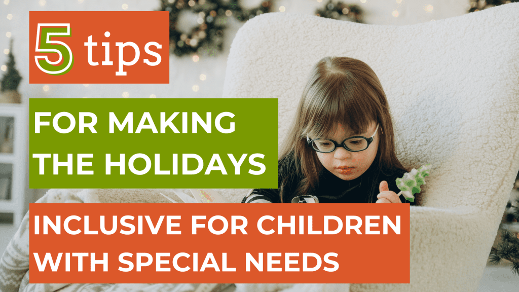 How to Accommodate Children with Special Needs During the Holidays
